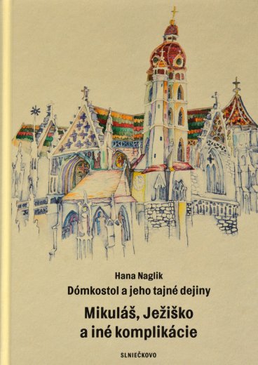 Dómkostol a jeho tajné dejiny (čiže) Mikuláš, Ježiško a iné komplikácie – obálka